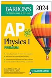 AP Physics 1 Premium, 2024: 4 Practice Tests &#x2B; Comprehensive Review &#x2B; Online Practice