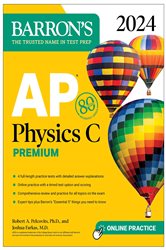 AP Physics C Premium, 2024: 4 Practice Tests &#x2B; Comprehensive Review &#x2B; Online Practice