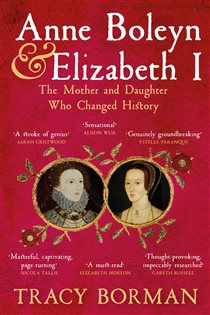Book cover: Anne Boleyn & Elizabeth I, by Tracy Borman (preview)
