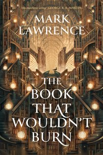 Book cover: The Book That Wouldn’t Burn (Book 1 of The Library Trilogy) by Mark Lawrence (preview)