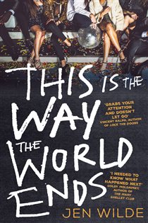 Book cover: This Is The Way The World Ends, by Jen Wilde (preview)