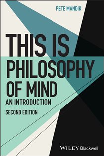 Book cover: This Is Philosophy of Mind, by Pete Mandik (preview)