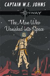 Book cover: The Man Who Vanished into Space, by W. E. Johns (preview)