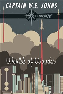 Book cover: Worlds of Wonder, by W. E. Johns (preview)