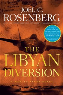 Book cover: The Libyan Diversion (Book 5 of A Marcus Ryker Thriller) by Joel C. Rosenberg (preview)
