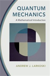 Book cover: Quantum Mechanics, by Andrew J. Larkoski (preview)