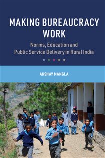 Book cover: Making Bureaucracy Work, by Akshay Mangla (preview)
