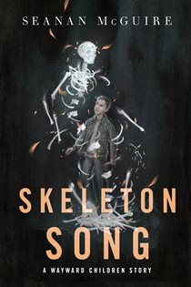Book cover: Skeleton Song, by Seanan McGuire (preview)