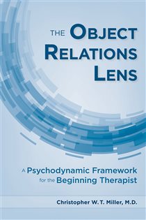 Book cover: The Object Relations Lens, by Christopher W.T. Miller (preview)
