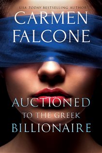 Book cover: Auctioned to the Greek Billionaire (Book 1 of Highest Bidder) by Carmen Falcone (preview)