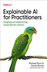 Book cover: Explainable AI for Practitioners, by Michael Munn (preview)