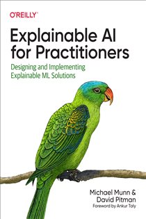 Book cover: Explainable AI for Practitioners, by Michael Munn (preview)