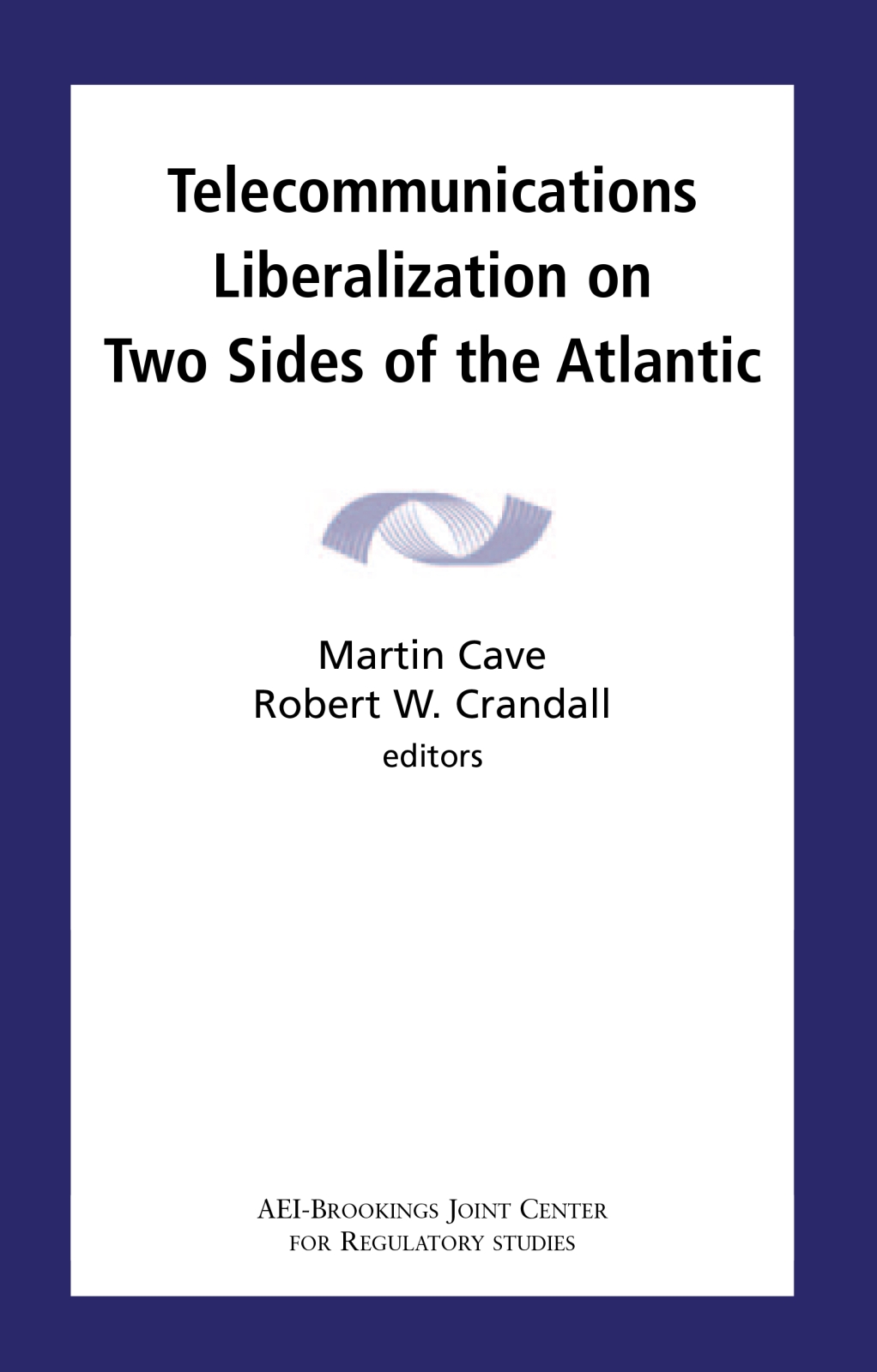 Telecommunications Liberalization on Two Sides of the Atlantic