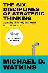 Book cover: The Six Disciplines of Strategic Thinking, by Michael Watkins (preview)