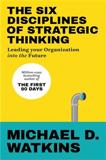 Book cover: The Six Disciplines of Strategic Thinking, by Michael Watkins (preview)