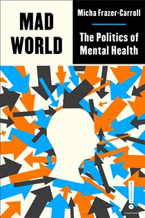 Book cover: Mad World, by Micha Frazer-Carroll (preview)