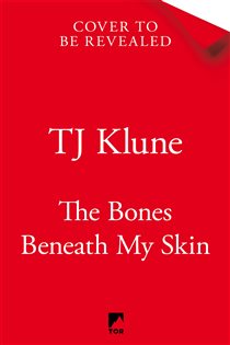 Book cover: The Bones Beneath My Skin, by TJ Klune (preview)