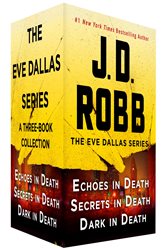 The Eve Dallas Series, Books 44-46: Echoes in Death, Secrets in Death, Dark in Death