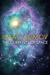 Book cover: The Currents of Space, by Isaac Asimov (preview)