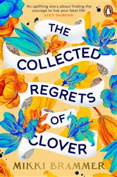 Book cover: The Collected Regrets of Clover, by Mikki Brammer (preview)