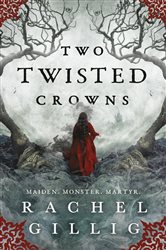 Book cover: Two Twisted Crowns, by Rachel Gillig (preview)