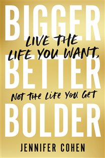 Book cover: Bigger, Better, Bolder, by Jennifer Cohen (preview)