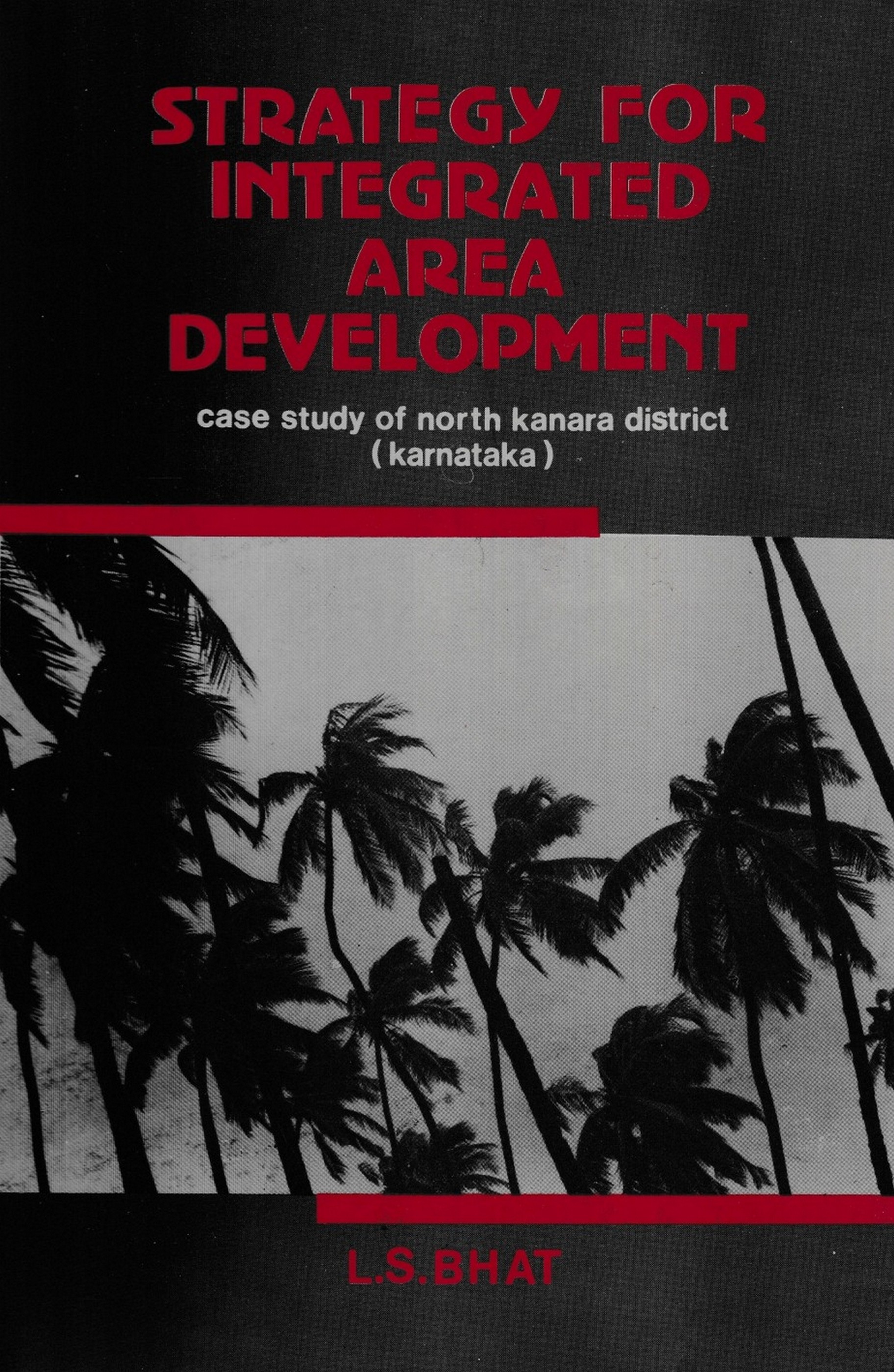 Strategy For Integrated Area Development Case Study Of North Kanara District (Karnataka)