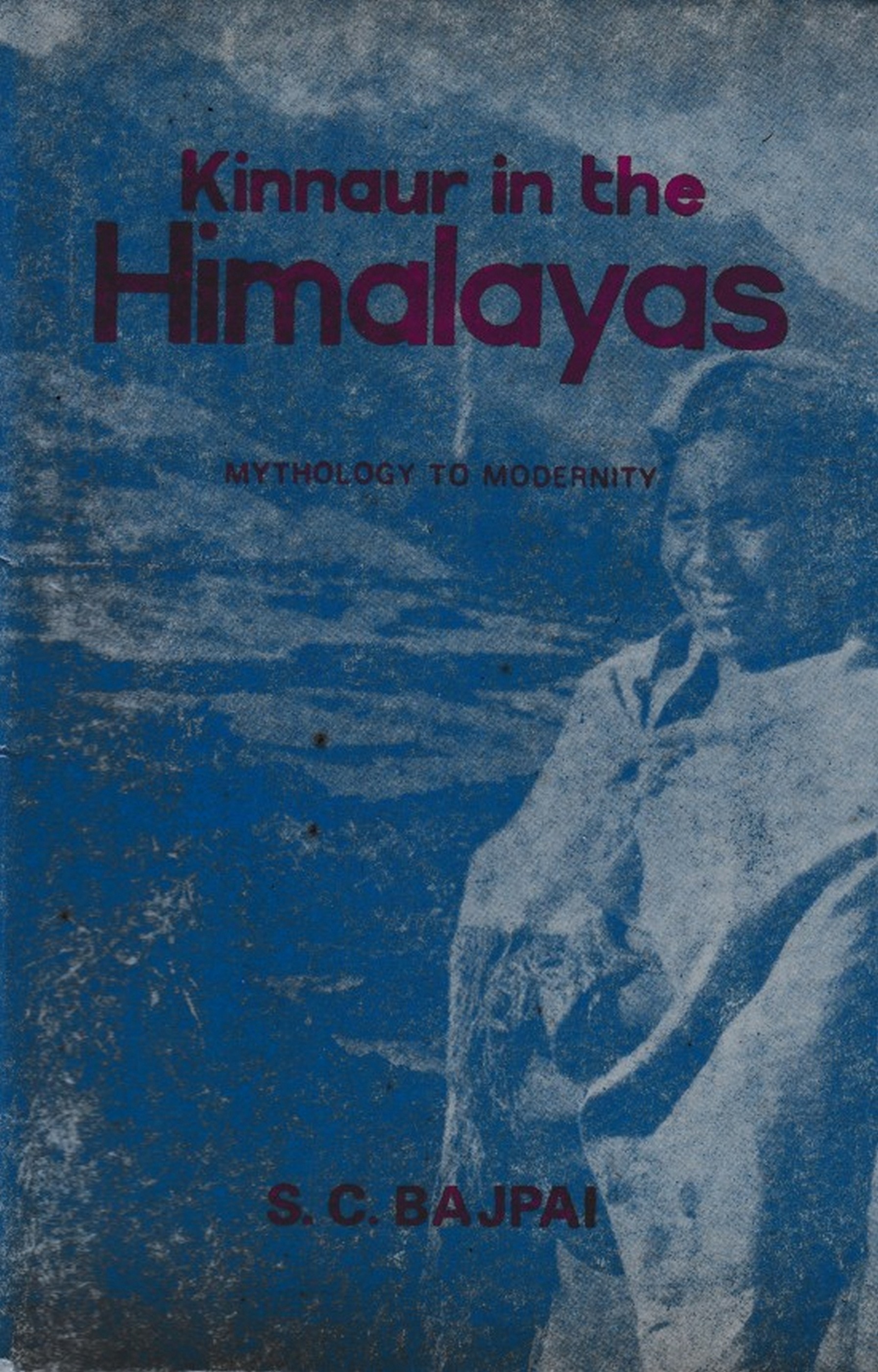 Kinnaur In The Himalayas (Mythology To Modernity)
