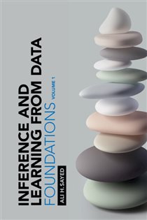 Book cover: Inference and Learning from Data: Volume 1, by Ali H. Sayed (preview)