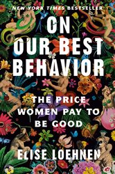 Book cover: On Our Best Behavior, by Elise Loehnen (preview)