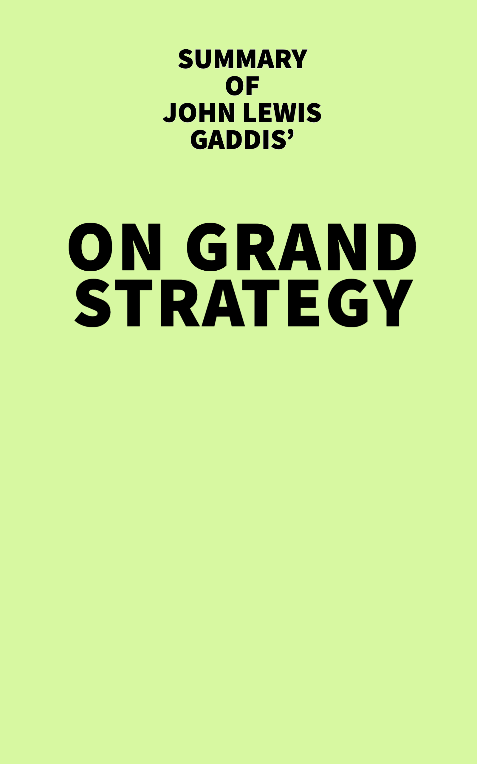 Summary of John Lewis Gaddis' On Grand Strategy