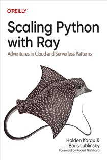 Book cover: Scaling Python with Ray, by Holden Karau (preview)