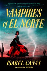 Book cover: Vampires of El Norte, by Isabel Cañas (preview)