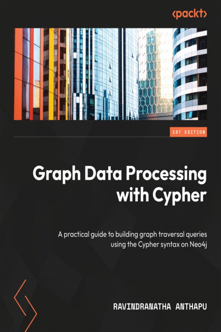 Graph Data Processing with Cypher by Ravindranatha Anthapu (ebook)