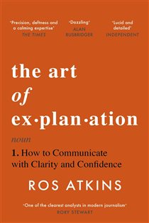 Book cover: The Art of Explanation, by Ros Atkins (preview)