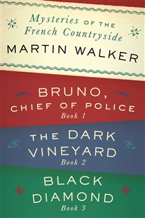 Book cover: Mysteries of the French Countryside: Bruno, Chief of Police; The Dark Vineyard; Black Diamond, by Martin Walker (preview)