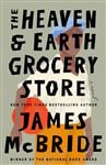 The Heaven &amp; Earth Grocery Store: A Novel