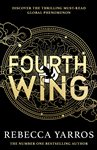 Fourth Wing: DISCOVER THE INSTANT SUNDAY TIMES AND NUMBER ONE GLOBAL BESTSELLING PHENOMENON!*