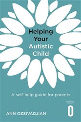 Book cover: Helping Your Autistic Child, by Ann Ozsivadjian (preview)