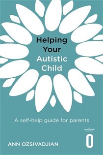 Book cover: Helping Your Autistic Child, by Ann Ozsivadjian (preview)