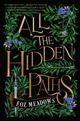 Book cover: All the Hidden Paths (Book 2 of The Tithenai Chronicles) by Foz Meadows (preview)