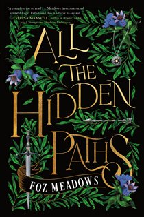 Book cover: All the Hidden Paths (Book 2 of The Tithenai Chronicles) by Foz Meadows (preview)