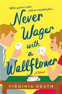 Book cover: Never Wager with a Wallflower (Book 3 of The Merriwell Sisters) by Virginia Heath (preview)
