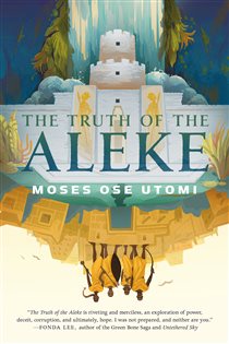Book cover: The Truth of the Aleke (Book 2 of The Forever Desert) by Moses Ose Utomi (preview)