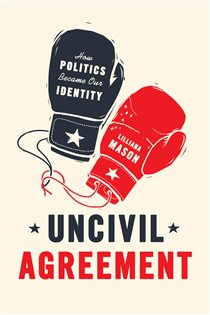 Book cover: Uncivil Agreement, by Lilliana Mason (preview)