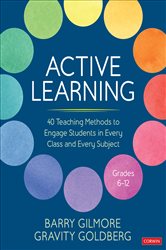 Active Learning: 40 Teaching Methods to Engage Students in Every Class and Every Subject, Grades 6-12
