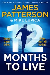 12 Months to Live: A knock-out new series from James Patterson