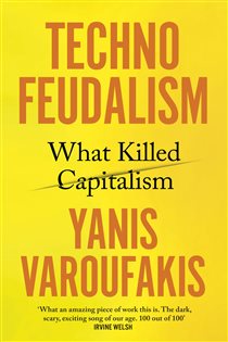 Book cover: Technofeudalism, by Yanis Varoufakis (preview)