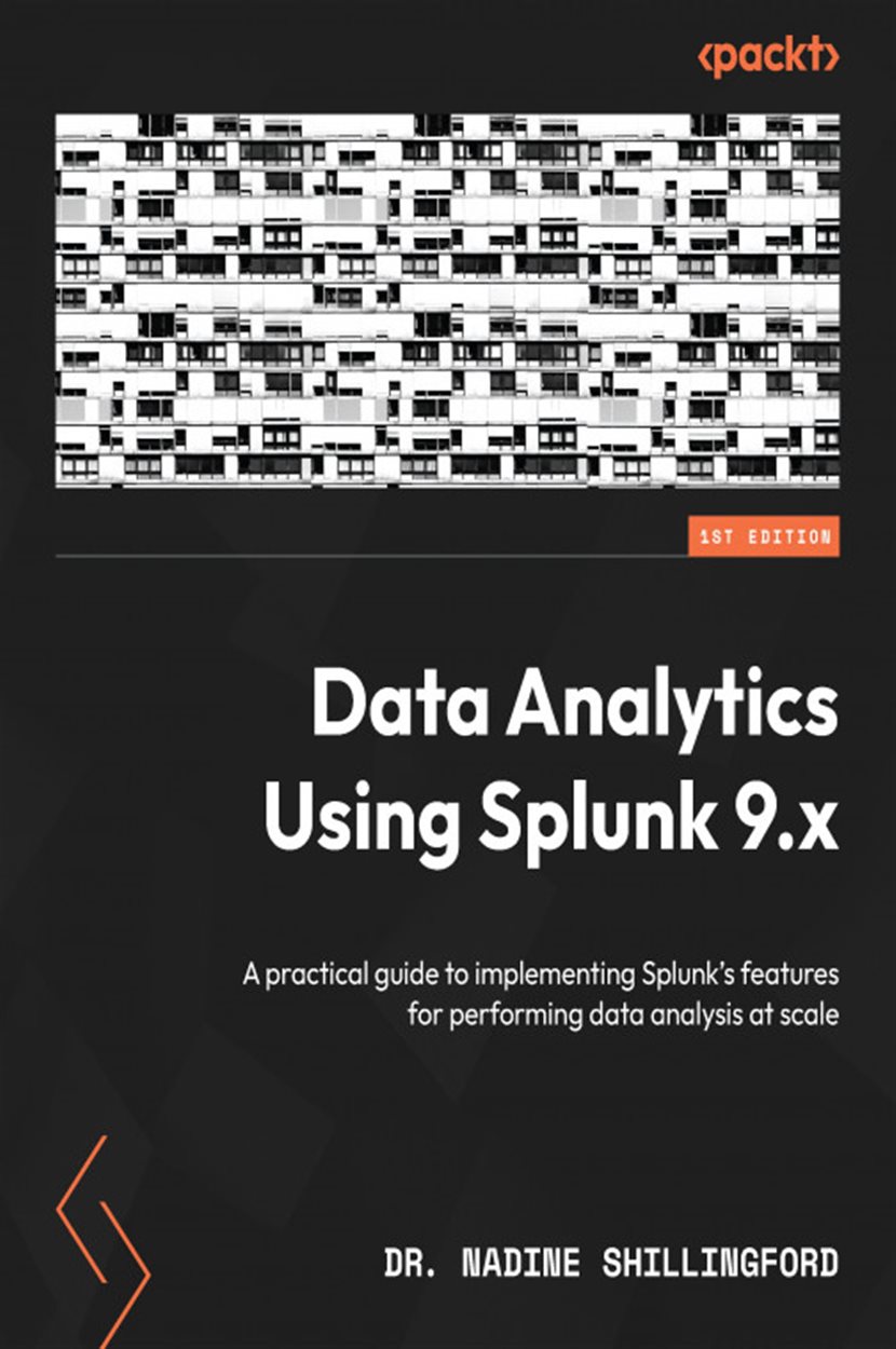 Data Analytics Using Splunk 9.x by Dr. Nadine Shillingford (ebook)