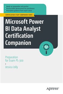 Book cover: Microsoft Power BI Data Analyst Certification Companion, by Jessica Jolly (preview)